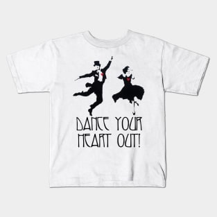 Dance Your Heart Out! Kids T-Shirt